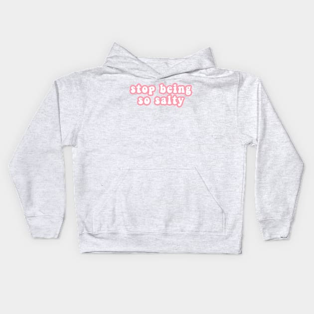 Stop Being So Salty Kids Hoodie by CityNoir